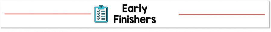 Early Finishers